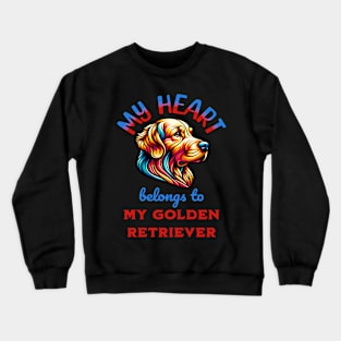 My Heart Belongs to my Golden Retriever Crewneck Sweatshirt